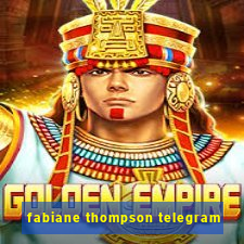 fabiane thompson telegram